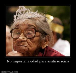 No importa la edad para sentirse reina