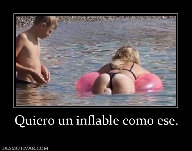 Quiero un inflable como ese.