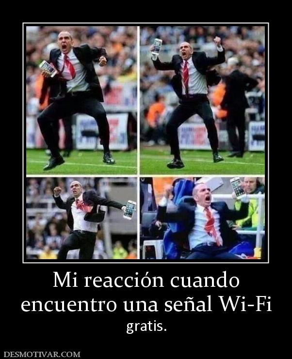 Mi reacción cuando encuentro una señal Wi-Fi gratis.