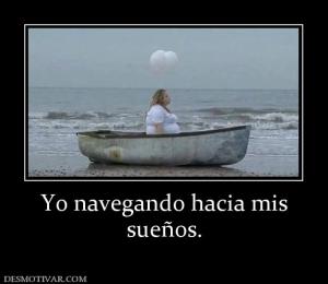 Yo navegando hacia mis sueños.