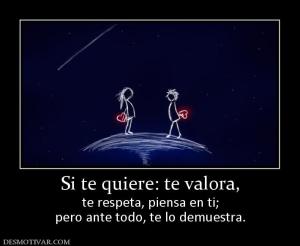 Si te quiere: te valora, te respeta, piensa en ti; pero ante todo, te lo demuestra.