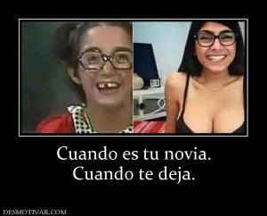 Cuando es tu novia. Cuando te deja.