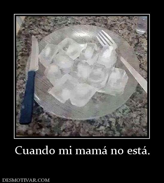 Cuando mi mamá no está.