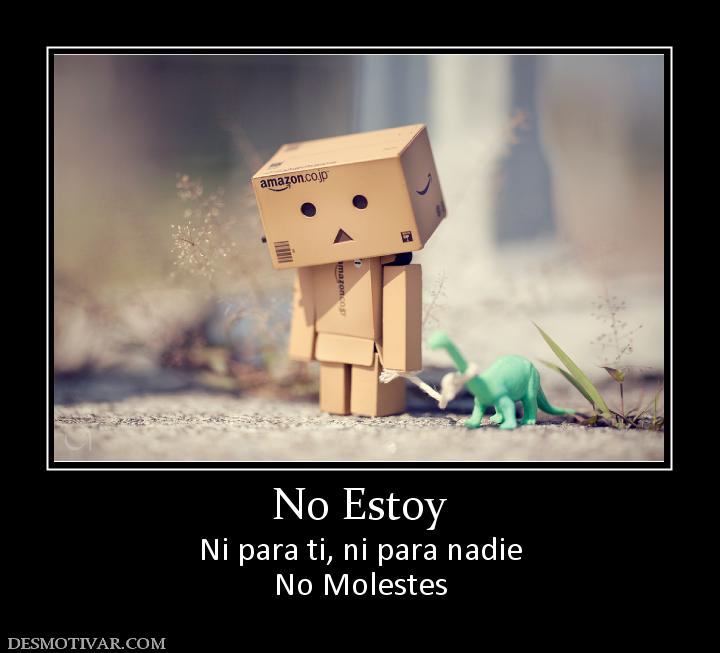 No Estoy Ni para ti, ni para nadie No Molestes