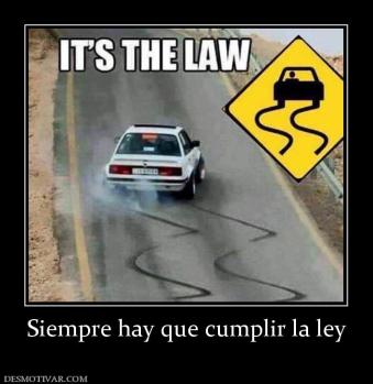 Siempre hay que cumplir la ley