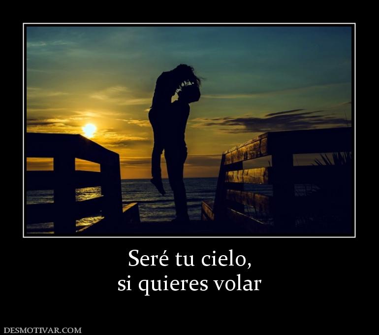 Seré tu cielo, si quieres volar