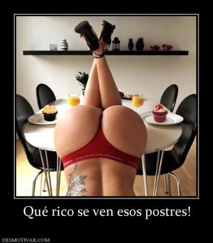 Qué rico se ven esos postres!