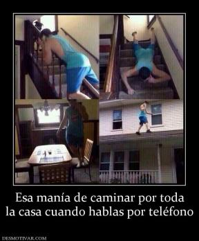 Esa manía de caminar por toda la casa cuando hablas por teléfono