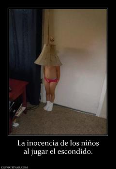 La inocencia de los niños al jugar el escondido.