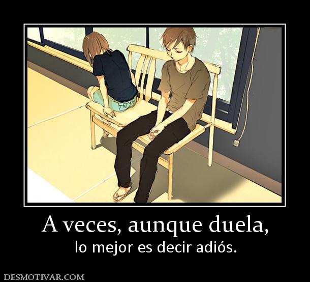 A veces, aunque duela, lo mejor es decir adiós.