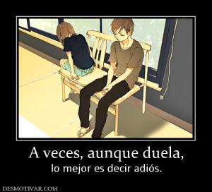 A veces, aunque duela, lo mejor es decir adiós.