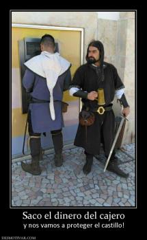 Saco el dinero del cajero y nos vamos a proteger el castillo!
