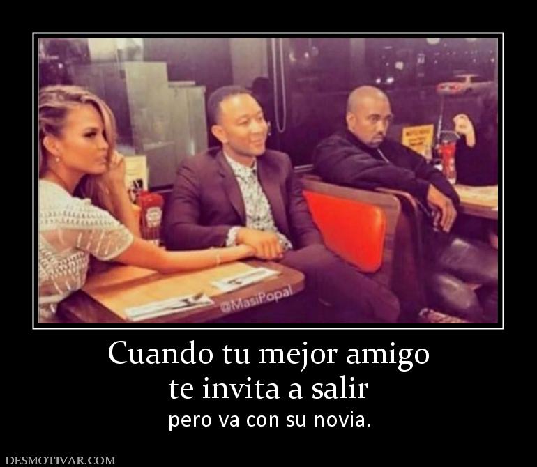 Cuando tu mejor amigo te invita a salir pero va con su novia.