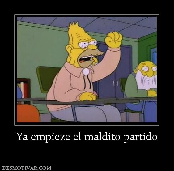 Ya empieze el maldito partido