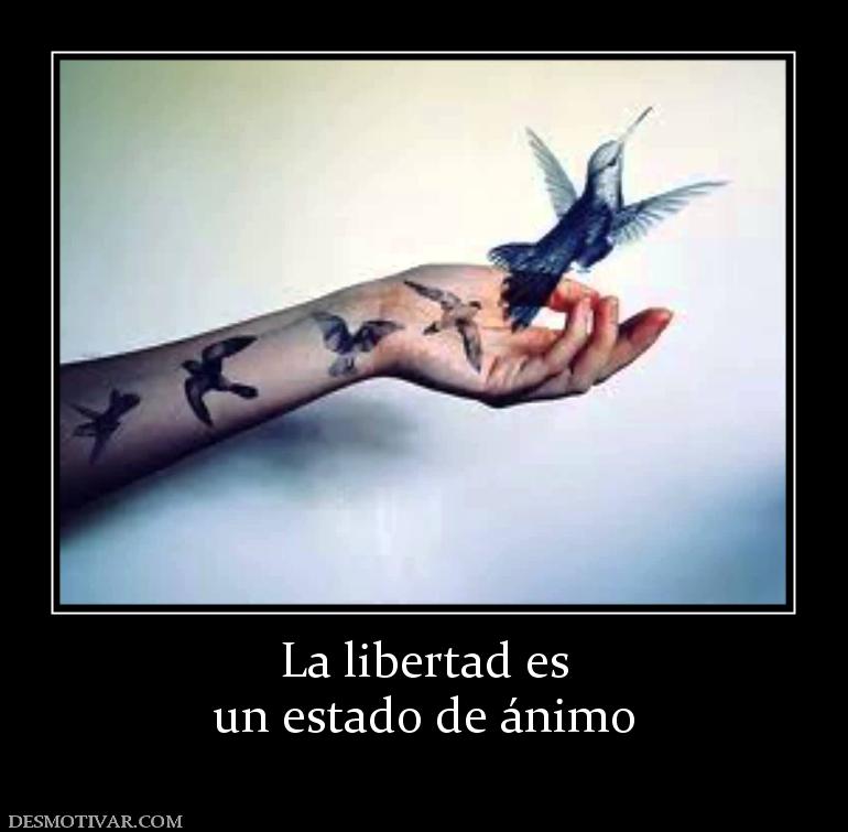 La libertad es un estado de ánimo