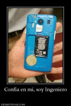 Confía en mi, soy Ingeniero
