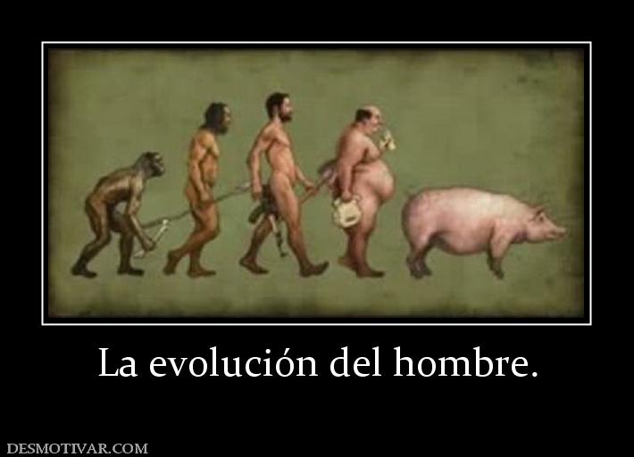 La evolución del hombre.