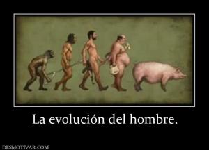 La evolución del hombre.