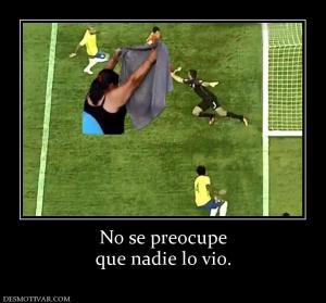 No se preocupe que nadie lo vio.