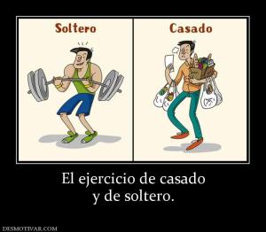 El ejercicio de casado y de soltero.