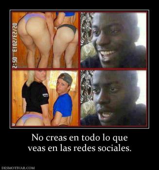 No creas en todo lo que veas en las redes sociales.
