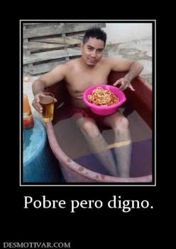 Pobre pero digno.