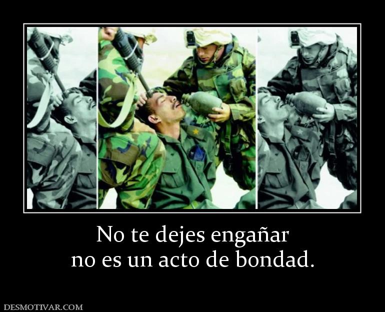 No te dejes engañar no es un acto de bondad.