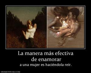 La manera más efectiva  de enamorar  a una mujer es haciéndola reír.