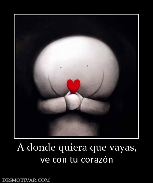 A donde quiera que vayas, ve con tu corazón
