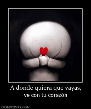 A donde quiera que vayas, ve con tu corazón