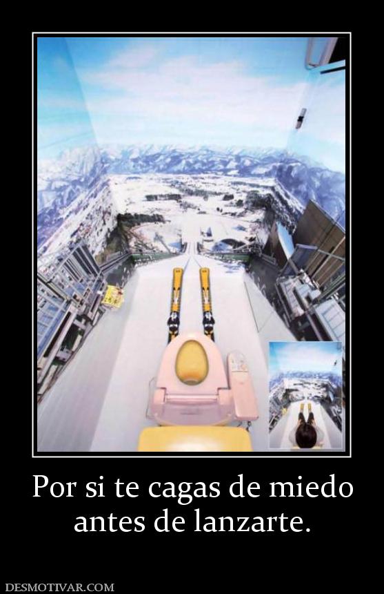 Por si te cagas de miedo antes de lanzarte.
