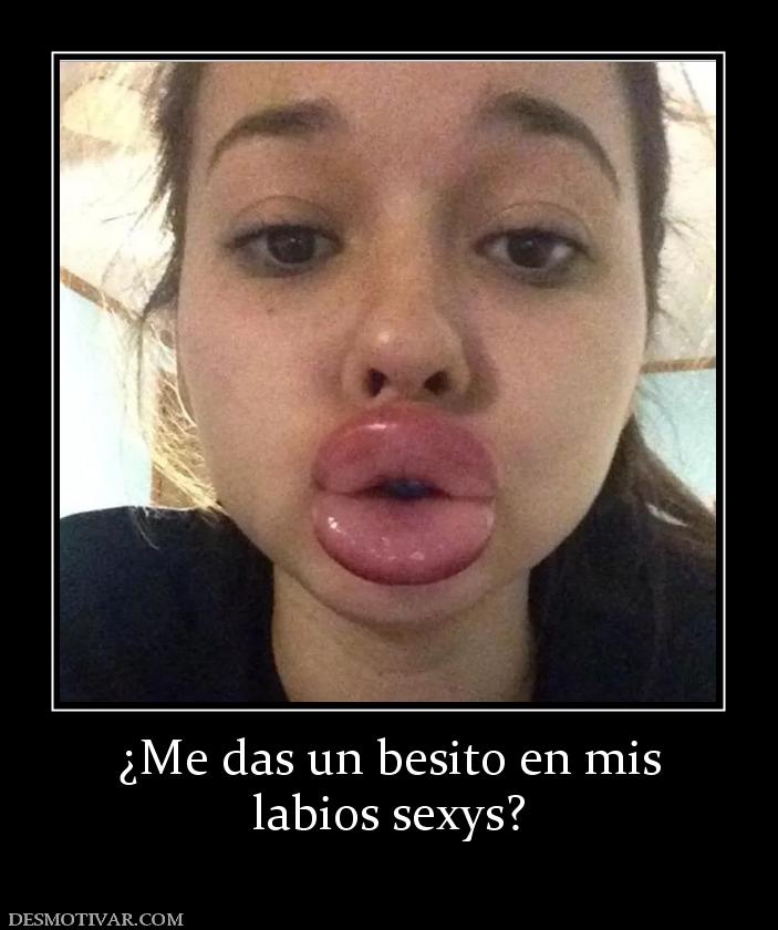 ¿Me das un besito en mis labios sexys?