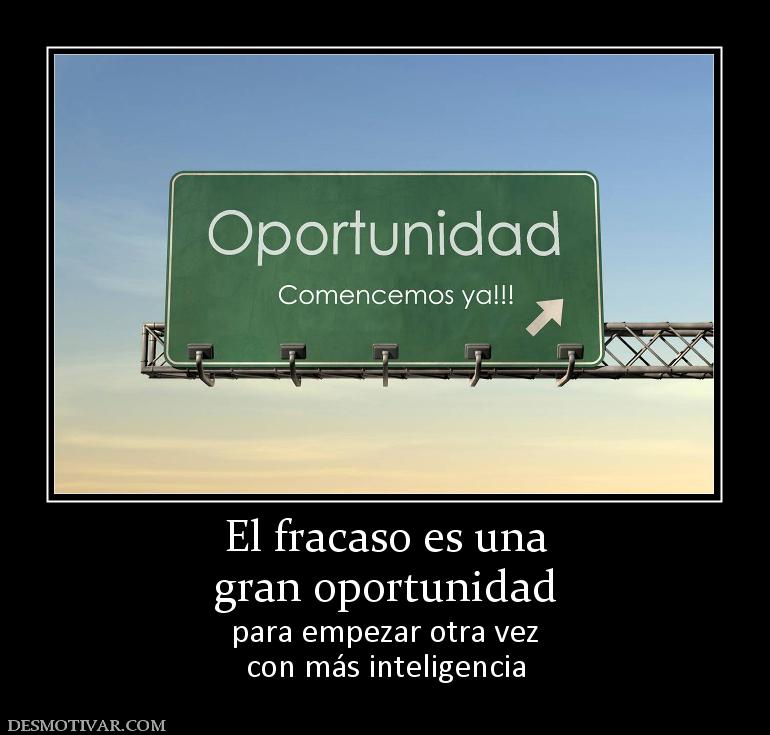 El fracaso es una gran oportunidad para empezar otra vez con más inteligencia