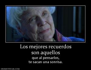 Los mejores recuerdos son aquellos  que al pensarlos, te sacan una sonrisa.