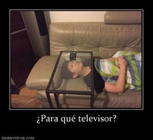 ¿Para qué televisor?