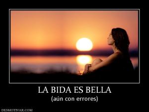 LA BIDA ES BELLA (aún con errores)