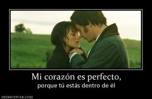 Mi corazón es perfecto, porque tú estás dentro de él