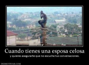 Cuando tienes una esposa celosa y quieres asegurarte que no escuche tus conversaciones.