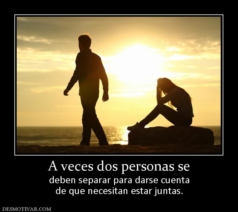 A veces dos personas se deben separar para darse cuenta de que necesitan estar juntas.
