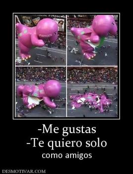 -Me gustas -Te quiero solo  como amigos