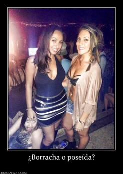 ¿Borracha o poseída?