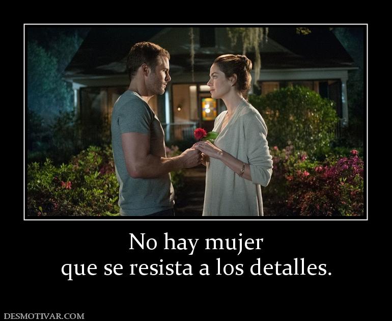 No hay mujer que se resista a los detalles.