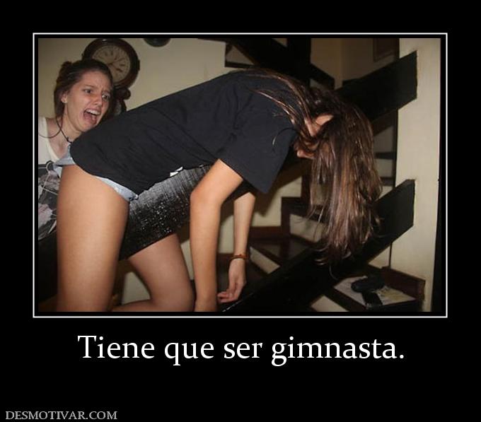 Tiene que ser gimnasta.
