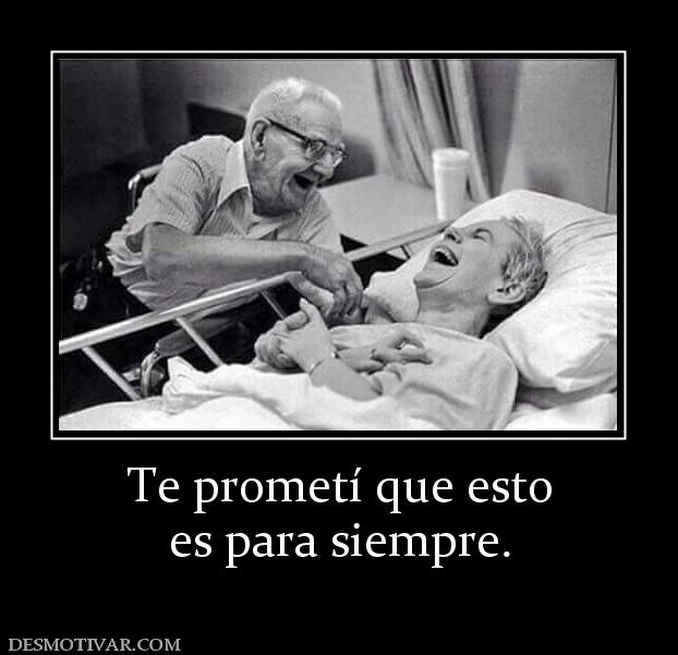 Te prometí que esto es para siempre.