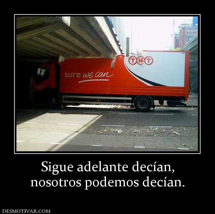 Sigue adelante decían, nosotros podemos decían.
