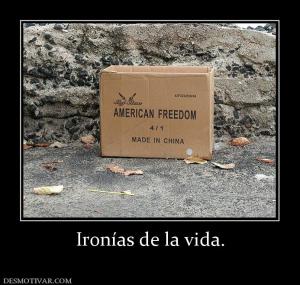 Ironías de la vida.