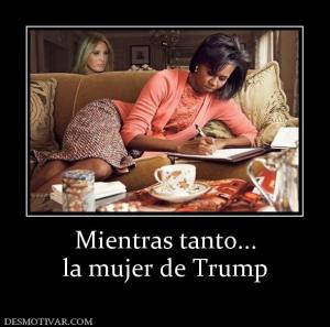 Mientras tanto... la mujer de Trump