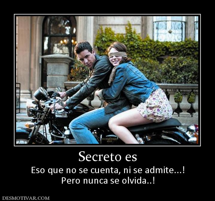 Secreto es Eso que no se cuenta, ni se admite...! Pero nunca se olvida..!