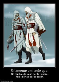 Solamente entiende que: No cambies la salud por la riqueza, ni la libertad por el poder.
