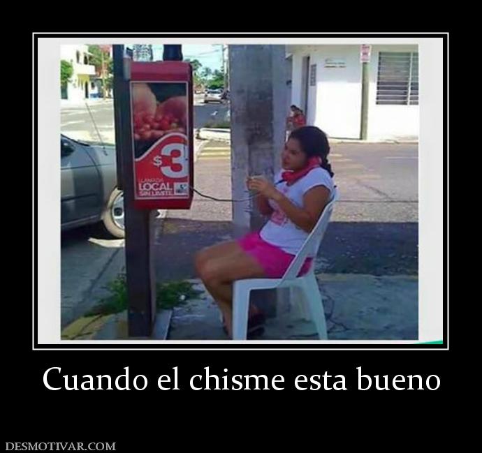 Cuando el chisme esta bueno